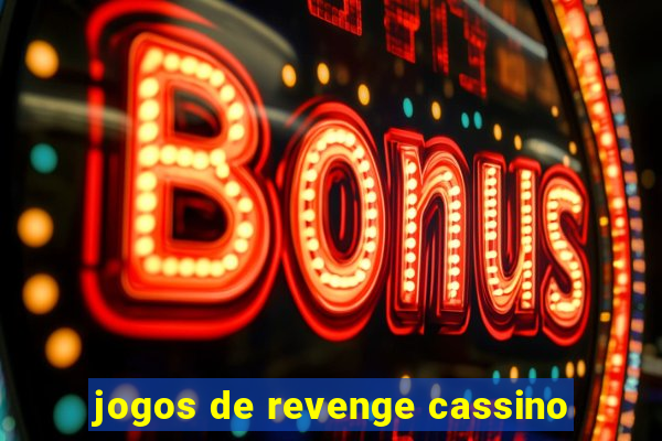 jogos de revenge cassino